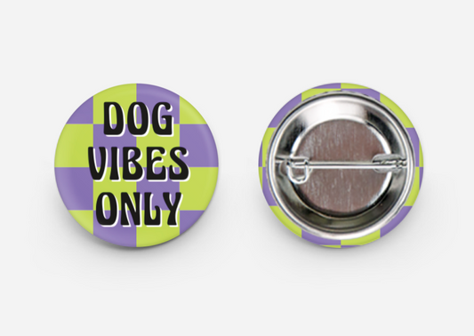 Dog Vibes Only 1" Button