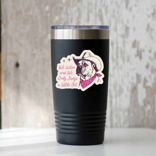 We Listen and We Only Judge A Little Bit Sticker