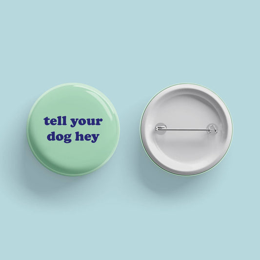 Tell Your Dog Hey Button