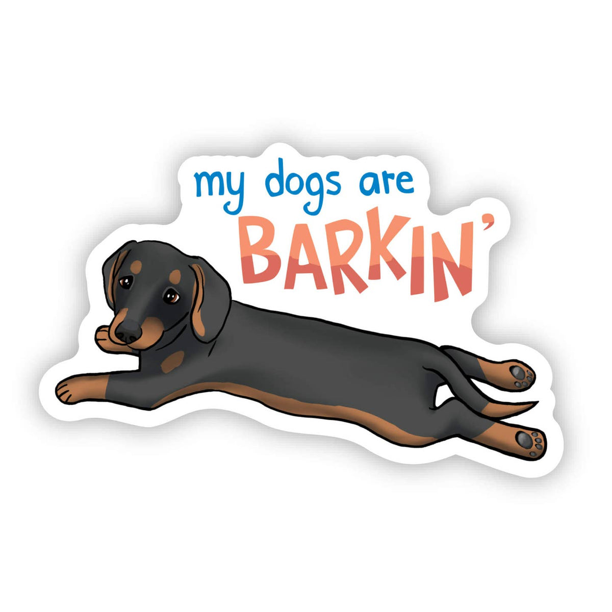 "My Dogs Are Barkin" Sticker