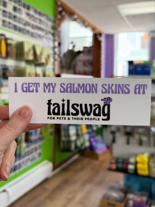 I Get My Salmon Skins At Tailswag Sticker