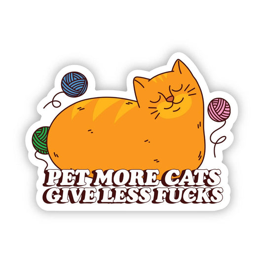 "Pet More Cats. Give Less F*cks" Sticker