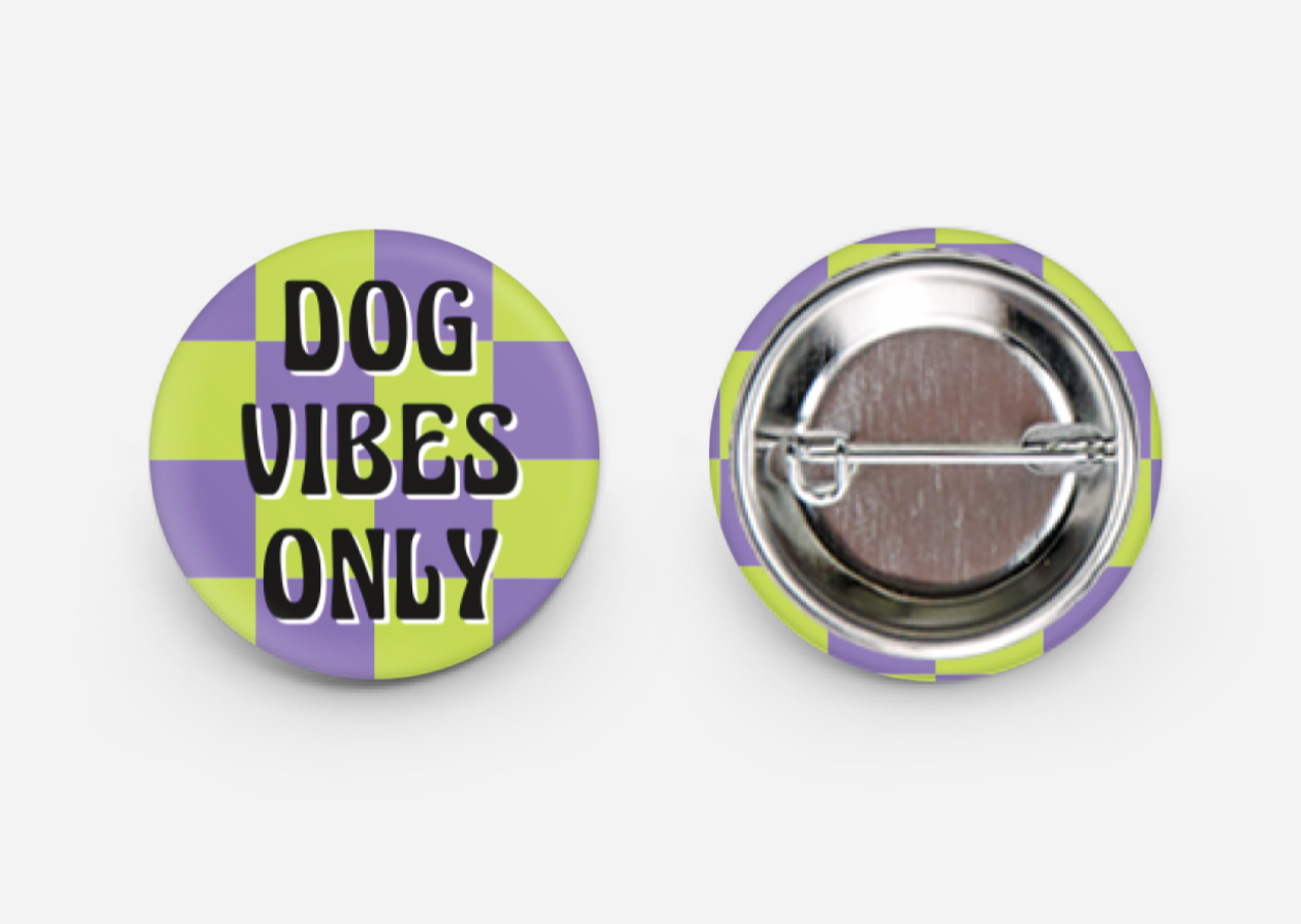 Dog Vibes Only 1" Button